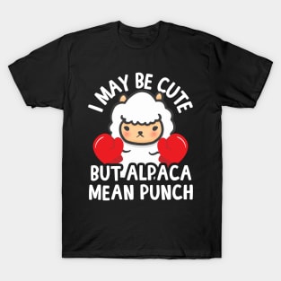 I May Be Cute But Alpaca Mean Punch T-Shirt